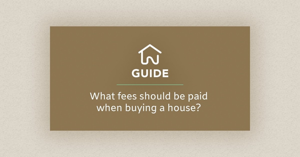 What fees should be paid when buying a house? Various costs for you