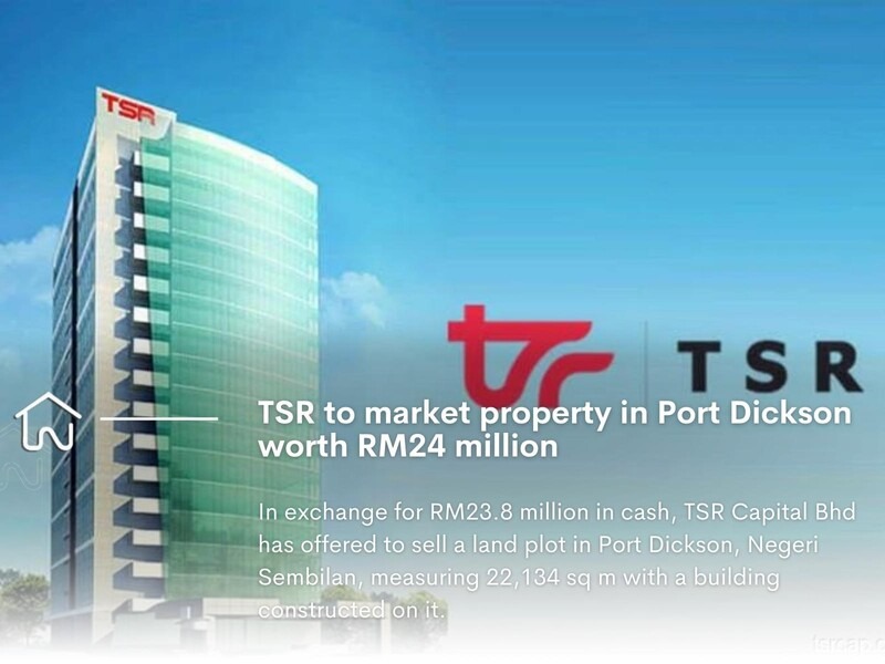 PROPERTY NEWS TSR to market property in Port Dickson worth RM24