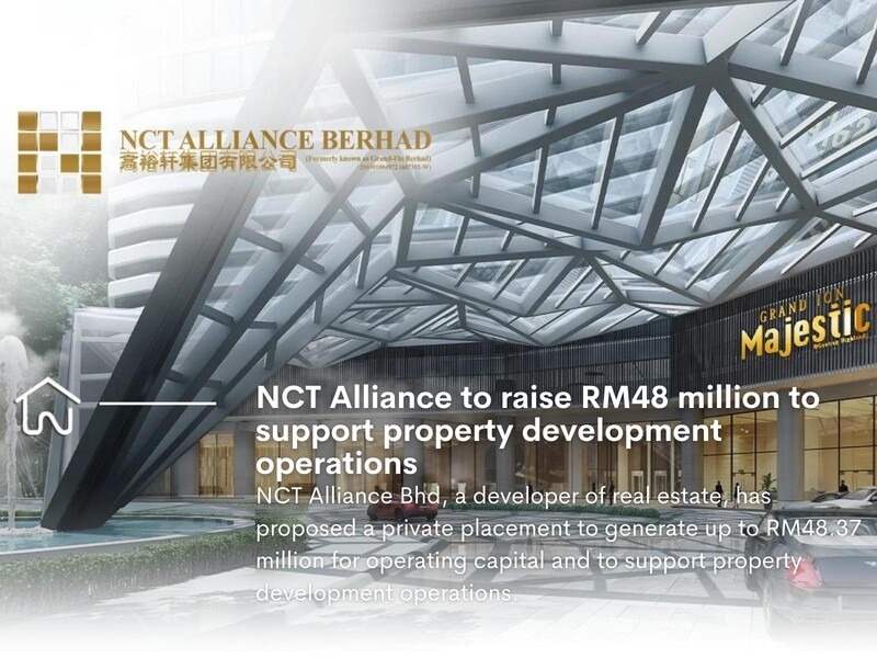 PROPERTY NEWS NCT Alliance to raise RM48 million to support property